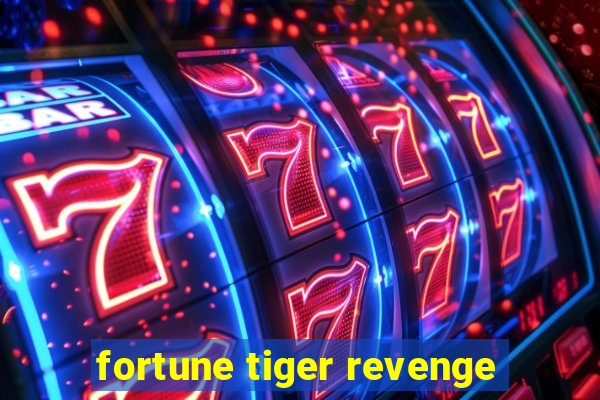 fortune tiger revenge